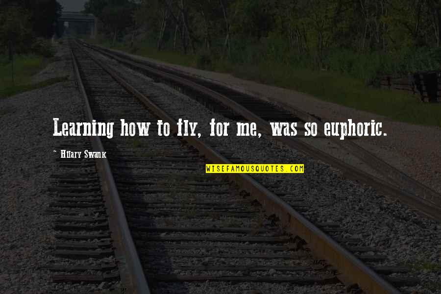 Malota Opava Quotes By Hilary Swank: Learning how to fly, for me, was so Malota Opava Quotes By Hilary Swank: Learning how to fly, for me, was so