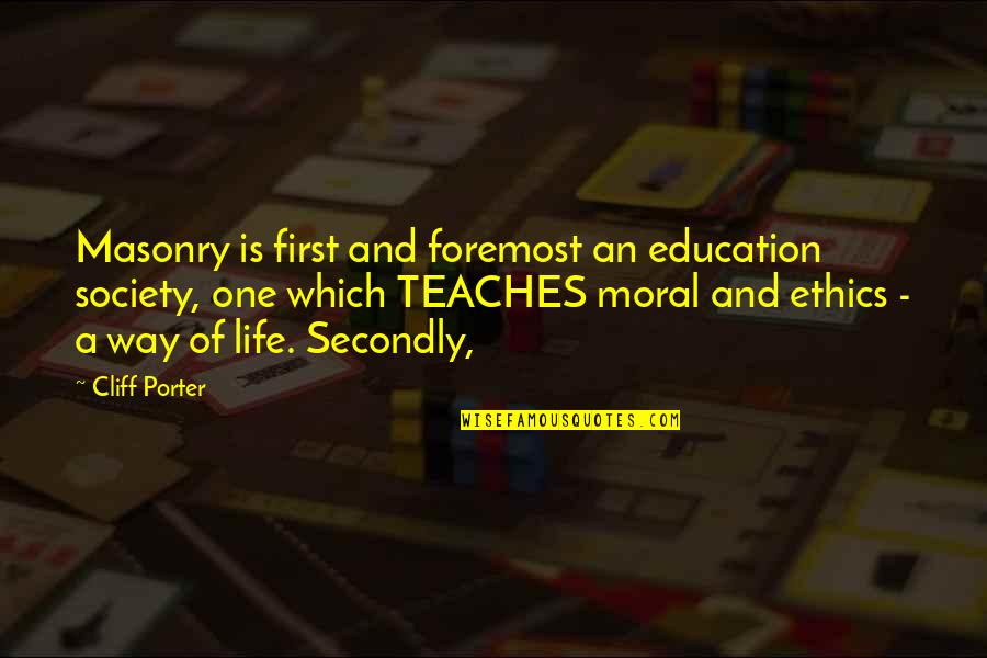 Malouf Fine Linens Quotes By Cliff Porter: Masonry is first and foremost an education society, Malouf Fine Linens Quotes By Cliff Porter: Masonry is first and foremost an education society,