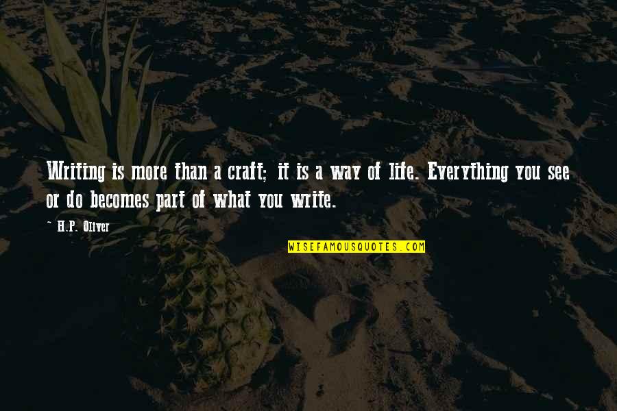 Malouf Fine Linens Quotes By H.P. Oliver: Writing is more than a craft; it is