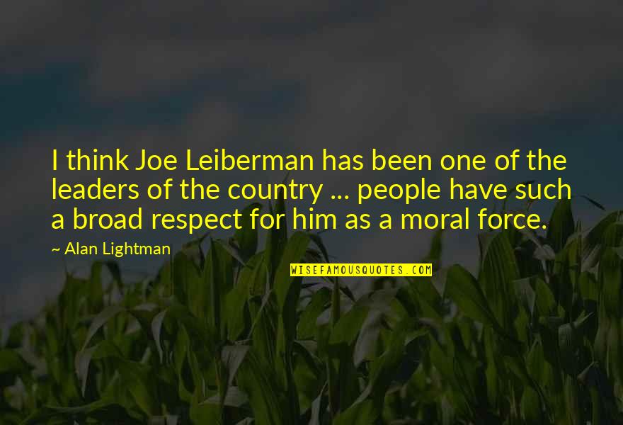 Malouhos Quotes By Alan Lightman: I think Joe Leiberman has been one of