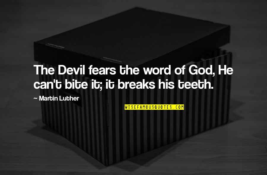 Malouin Construction Quotes By Martin Luther: The Devil fears the word of God, He