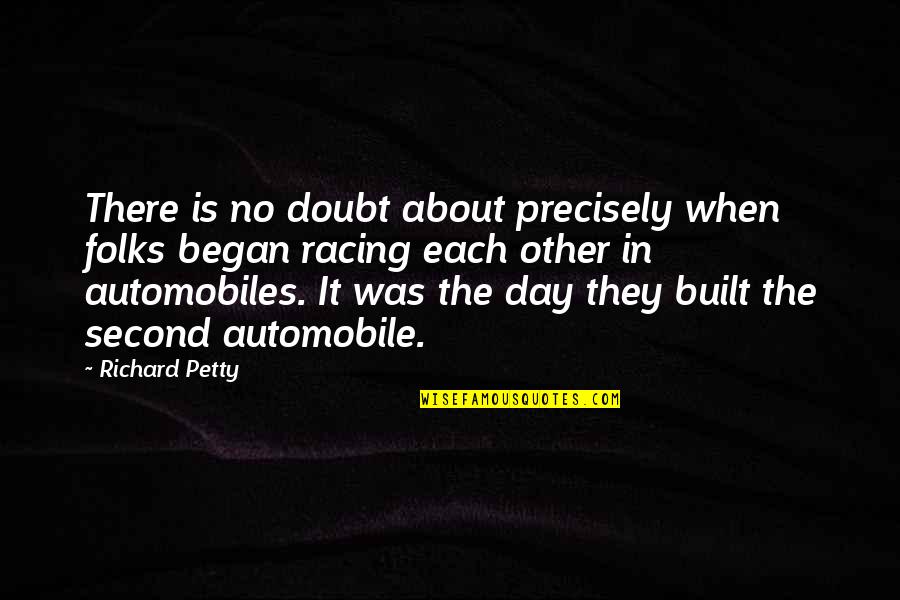 Malouin Construction Quotes By Richard Petty: There is no doubt about precisely when folks