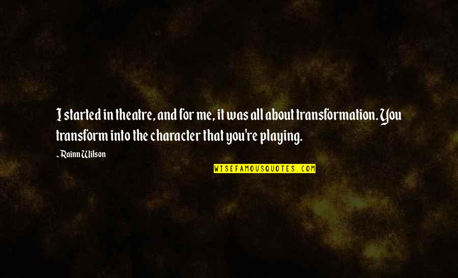 Malpede Construction Quotes By Rainn Wilson: I started in theatre, and for me, it Malpede Construction Quotes By Rainn Wilson: I started in theatre, and for me, it