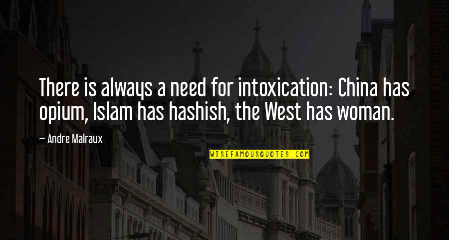 Malraux Quotes By Andre Malraux: There is always a need for intoxication: China