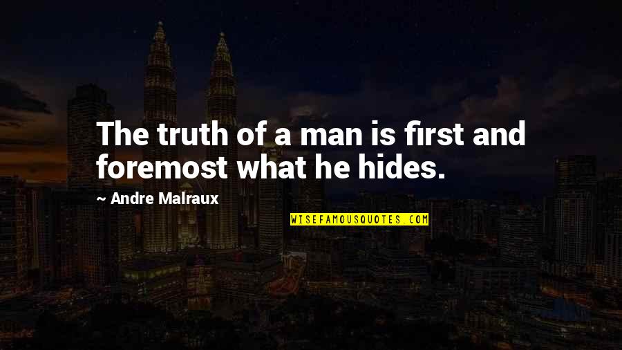 Malraux Quotes By Andre Malraux: The truth of a man is first and Malraux Quotes By Andre Malraux: The truth of a man is first and
