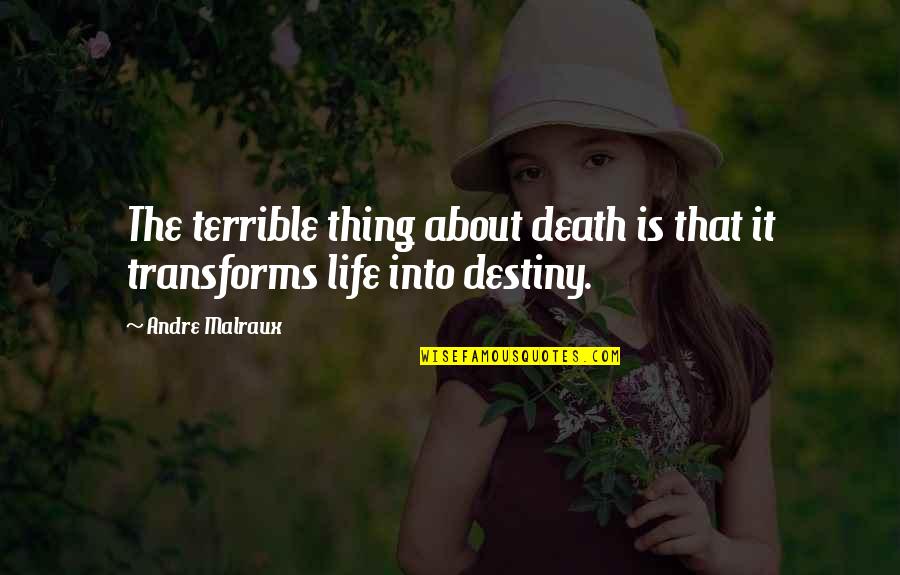 Malraux Quotes By Andre Malraux: The terrible thing about death is that it