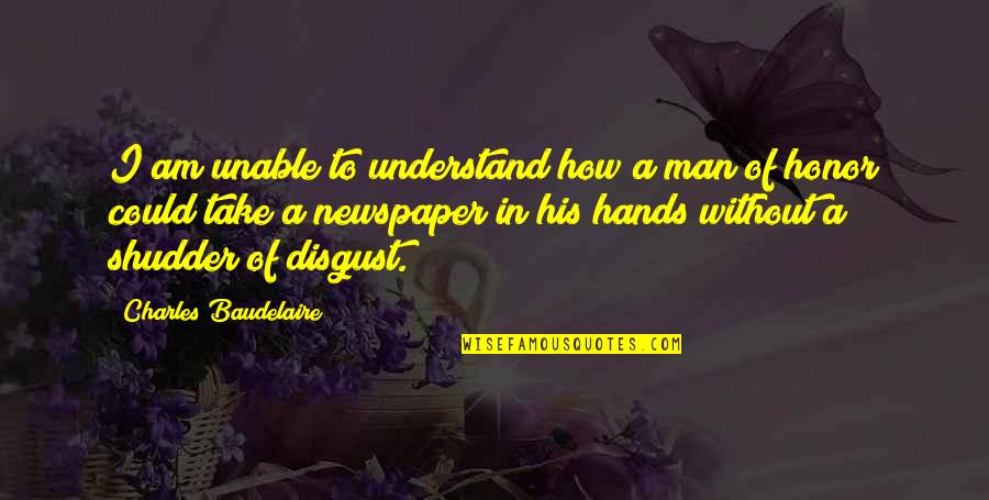 Malrun Quotes By Charles Baudelaire: I am unable to understand how a man