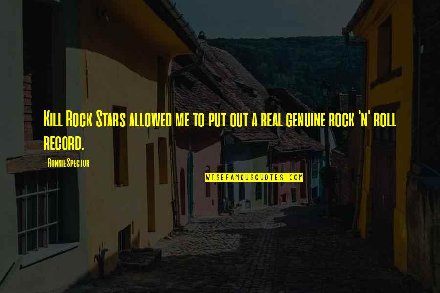 Malsch Masonry Quotes By Ronnie Spector: Kill Rock Stars allowed me to put out