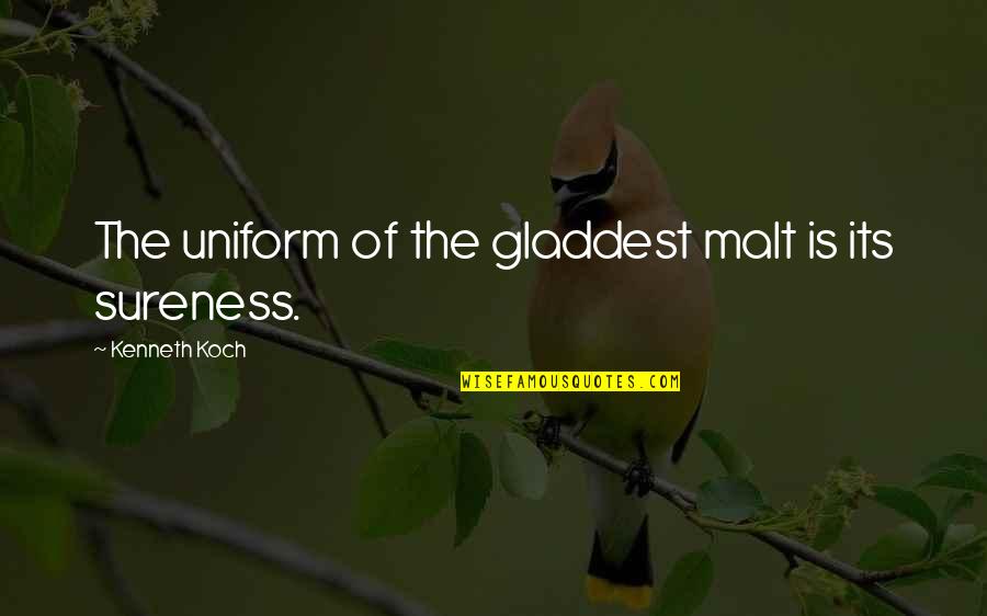 Malt Quotes By Kenneth Koch: The uniform of the gladdest malt is its
