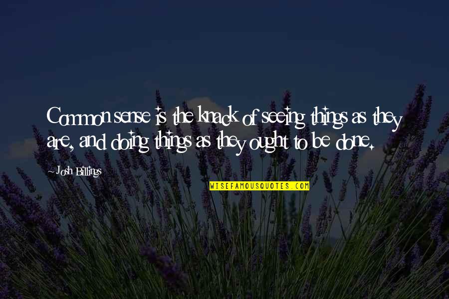 Malt Whiskey Quotes By Josh Billings: Common sense is the knack of seeing things Malt Whiskey Quotes By Josh Billings: Common sense is the knack of seeing things