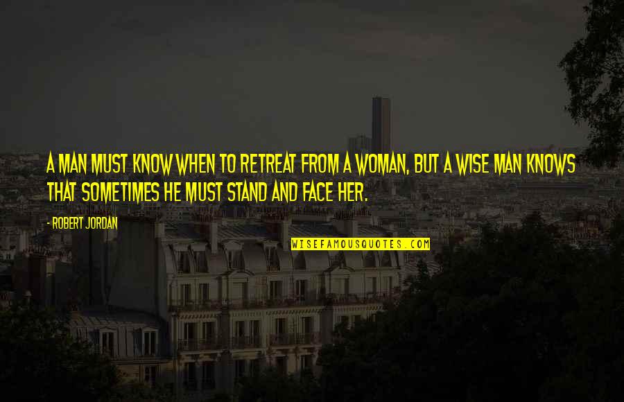 Malta Travel Quotes By Robert Jordan: A man must know when to retreat from Malta Travel Quotes By Robert Jordan: A man must know when to retreat from