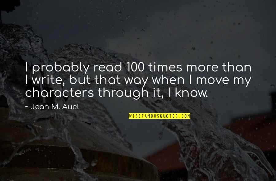 Maltais Obituary Quotes By Jean M. Auel: I probably read 100 times more than I Maltais Obituary Quotes By Jean M. Auel: I probably read 100 times more than I