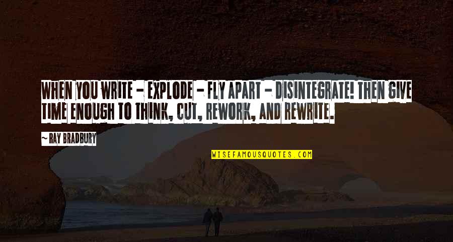 Maltezos Times Quotes By Ray Bradbury: When you write - explode - fly apart Maltezos Times Quotes By Ray Bradbury: When you write - explode - fly apart