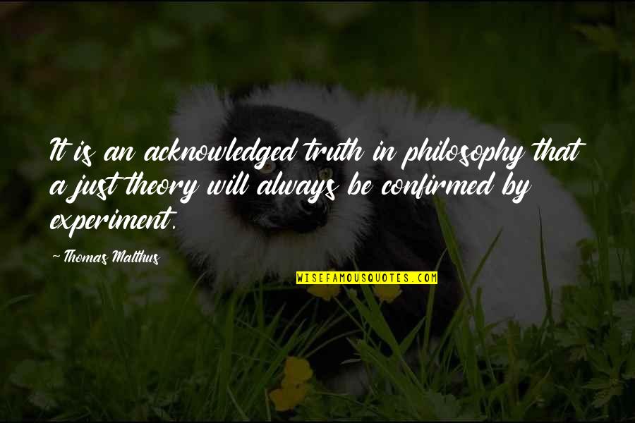 Malthus Quotes By Thomas Malthus: It is an acknowledged truth in philosophy that Malthus Quotes By Thomas Malthus: It is an acknowledged truth in philosophy that