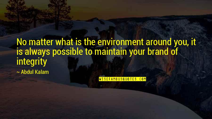 Maltonic Quotes By Abdul Kalam: No matter what is the environment around you,