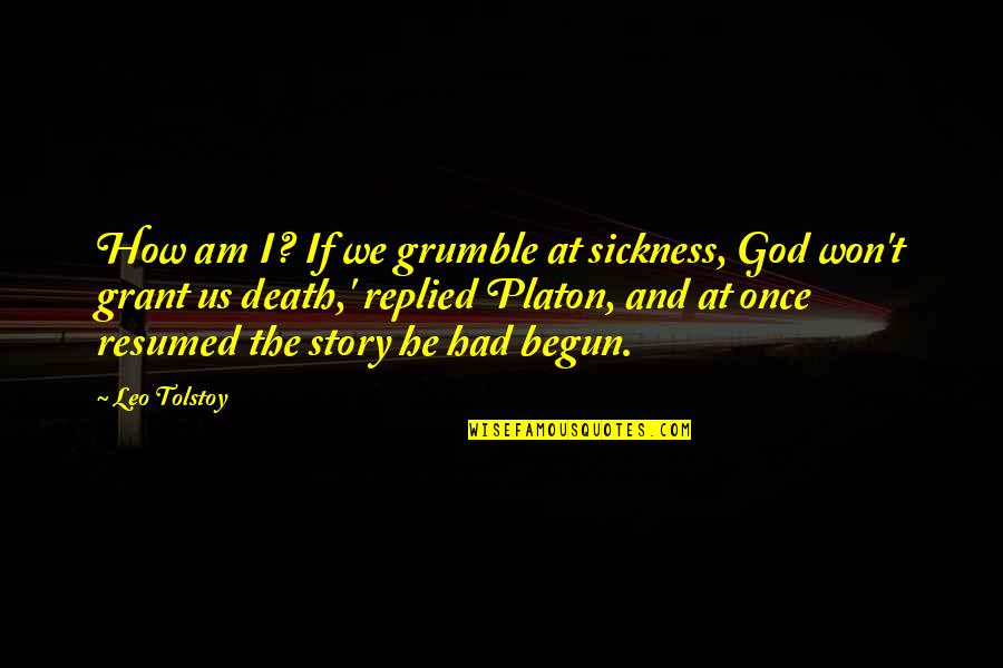 Maltose Is Made Quotes By Leo Tolstoy: How am I? If we grumble at sickness,