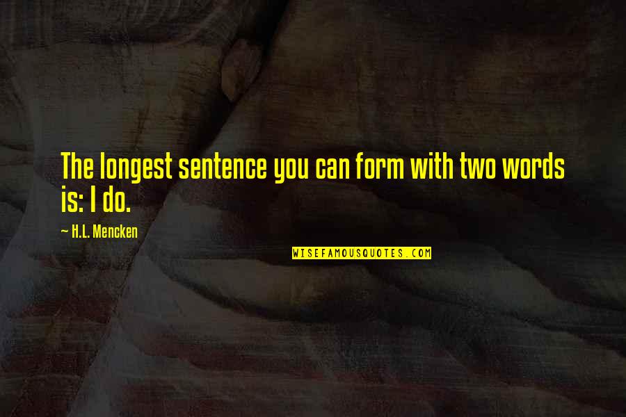 Maltose Quotes By H.L. Mencken: The longest sentence you can form with two