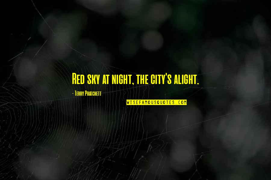 Maltose Syrup Quotes By Terry Pratchett: Red sky at night, the city's alight. Maltose Syrup Quotes By Terry Pratchett: Red sky at night, the city's alight.