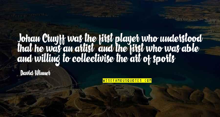 Maltratar Conjugation Quotes By David Winner: Johan Cruyff was the first player who understood Maltratar Conjugation Quotes By David Winner: Johan Cruyff was the first player who understood