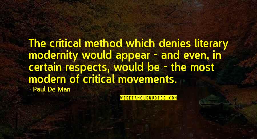 Maltratar Conjugation Quotes By Paul De Man: The critical method which denies literary modernity would Maltratar Conjugation Quotes By Paul De Man: The critical method which denies literary modernity would
