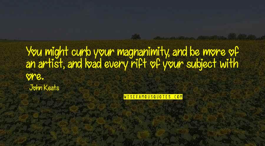 Maltsev Hockey Quotes By John Keats: You might curb your magnanimity, and be more