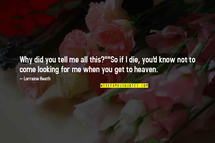 Malucos Das Quotes By Lorraine Heath: Why did you tell me all this?""So if