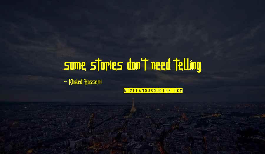 Maluwag Sa Quotes By Khaled Hosseini: some stories don't need telling Maluwag Sa Quotes By Khaled Hosseini: some stories don't need telling