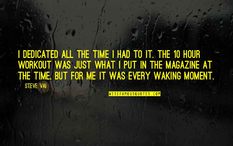 Malvada Definicion Quotes By Steve Vai: I dedicated all the time I had to