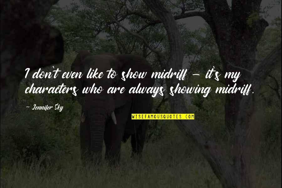 Malvados Lux Quotes By Jennifer Sky: I don't even like to show midriff - Malvados Lux Quotes By Jennifer Sky: I don't even like to show midriff -