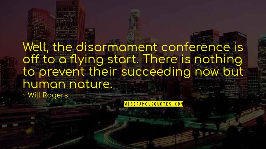 Malveira Lisboa Quotes By Will Rogers: Well, the disarmament conference is off to a Malveira Lisboa Quotes By Will Rogers: Well, the disarmament conference is off to a
