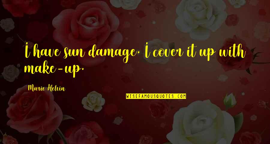 Malversation Synonyme Quotes By Marie Helvin: I have sun damage. I cover it up