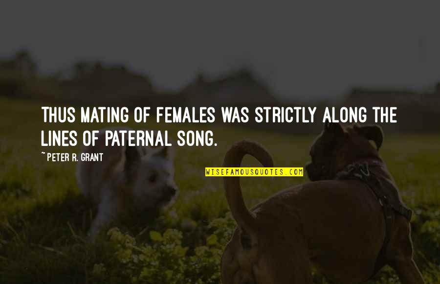 Malvezzi Art Quotes By Peter R. Grant: Thus mating of females was strictly along the