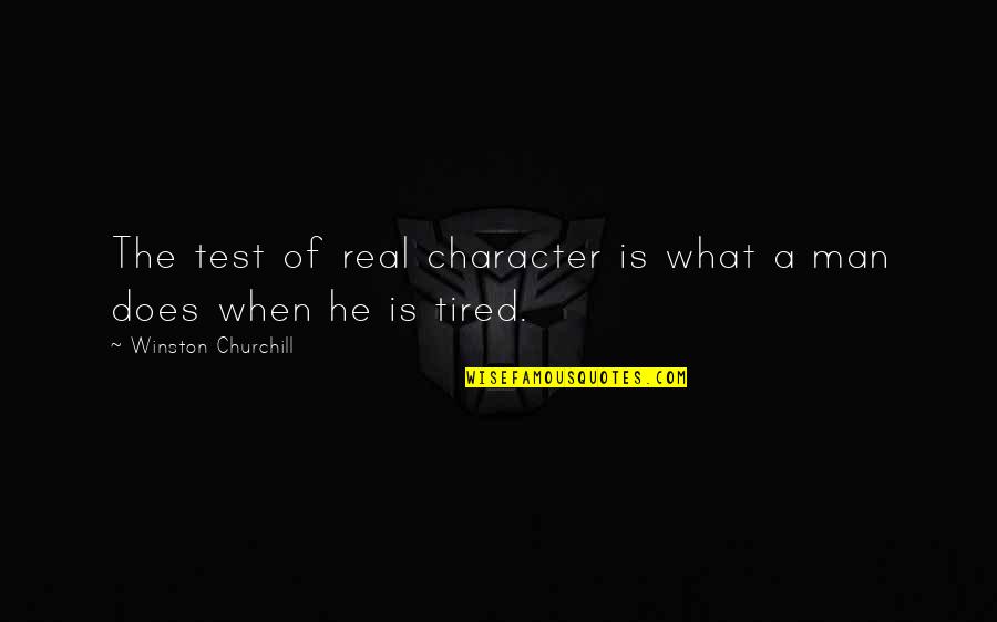 Malvinodue Quotes By Winston Churchill: The test of real character is what a