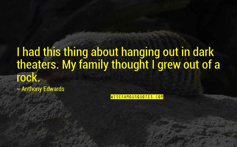 Malvolio Arrogant Quotes By Anthony Edwards: I had this thing about hanging out in
