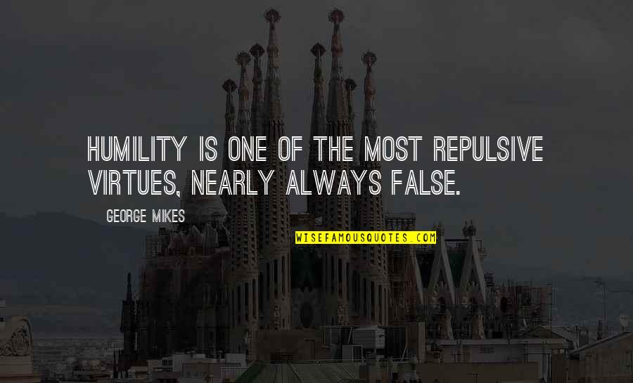 Malzemesi Bulma Quotes By George Mikes: Humility is one of the most repulsive virtues,