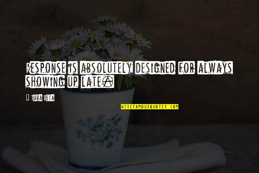 Malzemesi Bulma Quotes By Toba Beta: Response is absolutely designed for always showing up