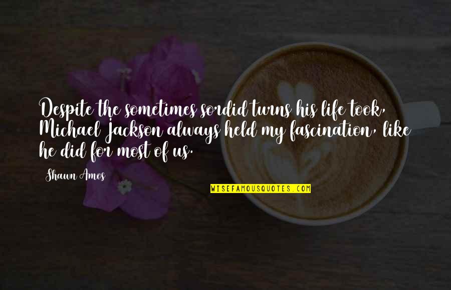 Mama Always Told Me Forrest Gump Quotes By Shawn Amos: Despite the sometimes sordid turns his life took, Mama Always Told Me Forrest Gump Quotes By Shawn Amos: Despite the sometimes sordid turns his life took,