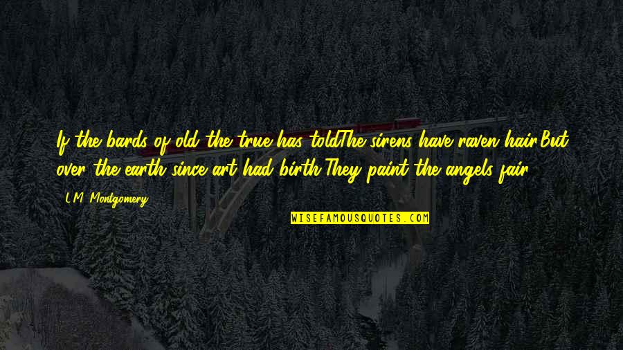 Mama Bear Quotes By L.M. Montgomery: If the bards of old the true has