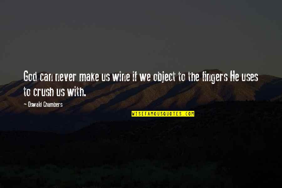 Mama Bear Quotes By Oswald Chambers: God can never make us wine if we