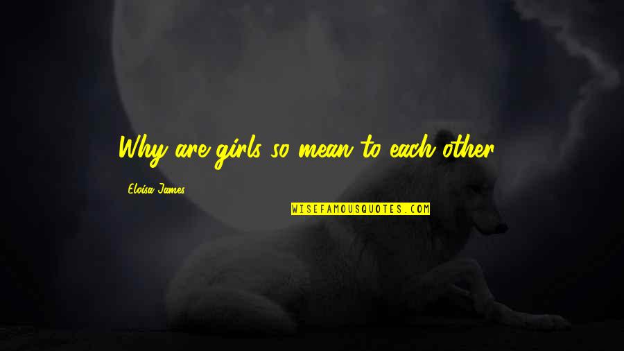 Mama Elephant Love Quotes By Eloisa James: Why are girls so mean to each other?