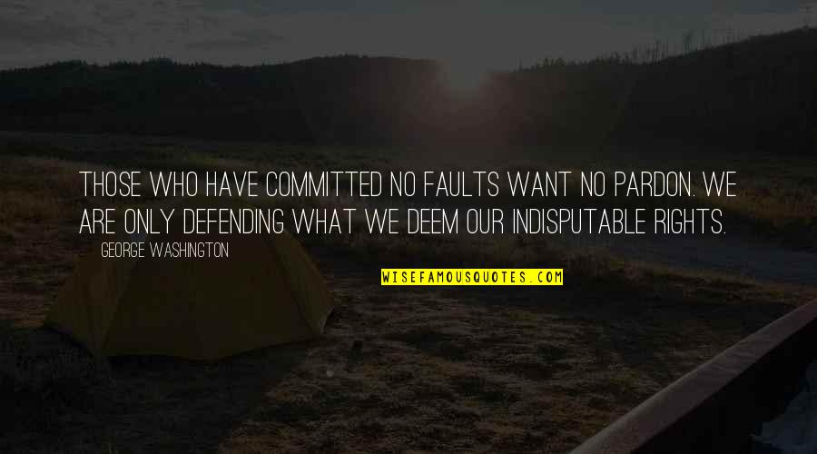 Mama Nadi Quotes By George Washington: Those who have committed no faults want no Mama Nadi Quotes By George Washington: Those who have committed no faults want no