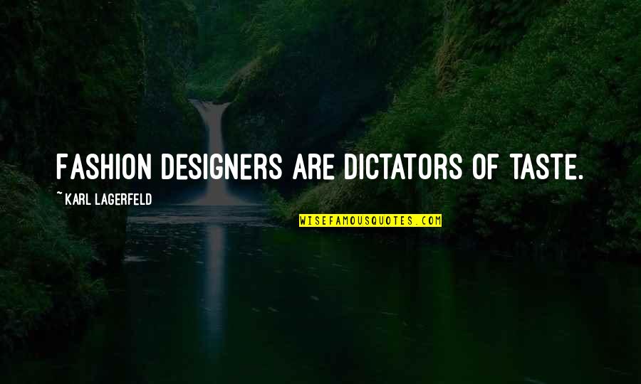 Mama Raised Me Right Quotes By Karl Lagerfeld: Fashion designers are dictators of taste.