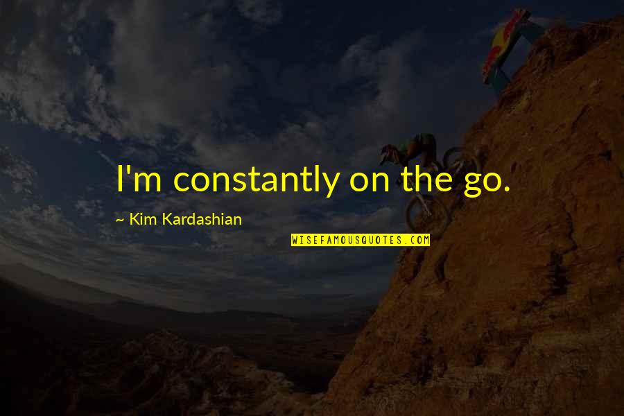 Mamadi Doumbouya Quotes By Kim Kardashian: I'm constantly on the go.