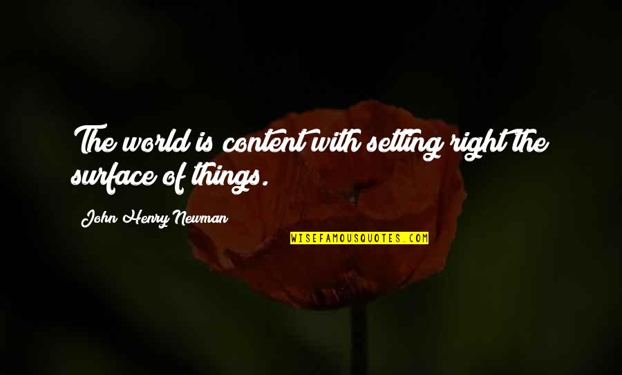 Mamadonna Quotes By John Henry Newman: The world is content with setting right the