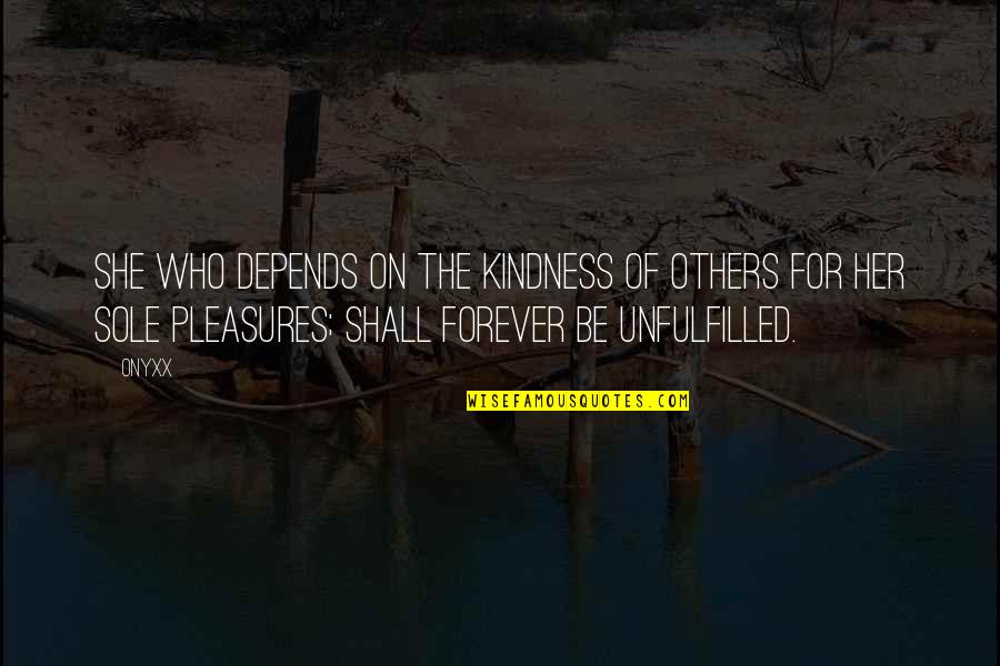 Maman Et Fille Quotes By Onyxx: She who depends on the kindness of others