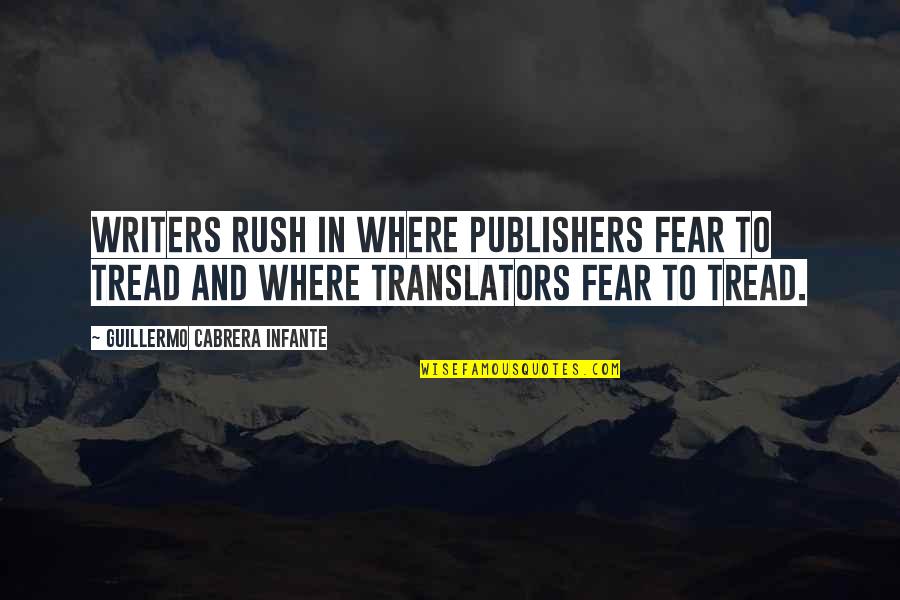 Mamans Autour Quotes By Guillermo Cabrera Infante: Writers rush in where publishers fear to tread Mamans Autour Quotes By Guillermo Cabrera Infante: Writers rush in where publishers fear to tread