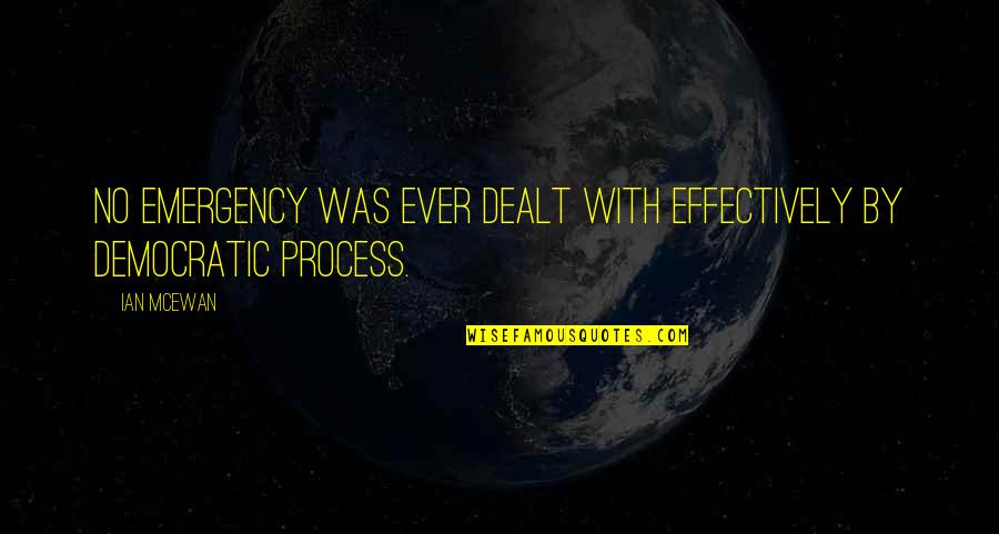 Mamas And The Papas Quotes By Ian McEwan: No emergency was ever dealt with effectively by