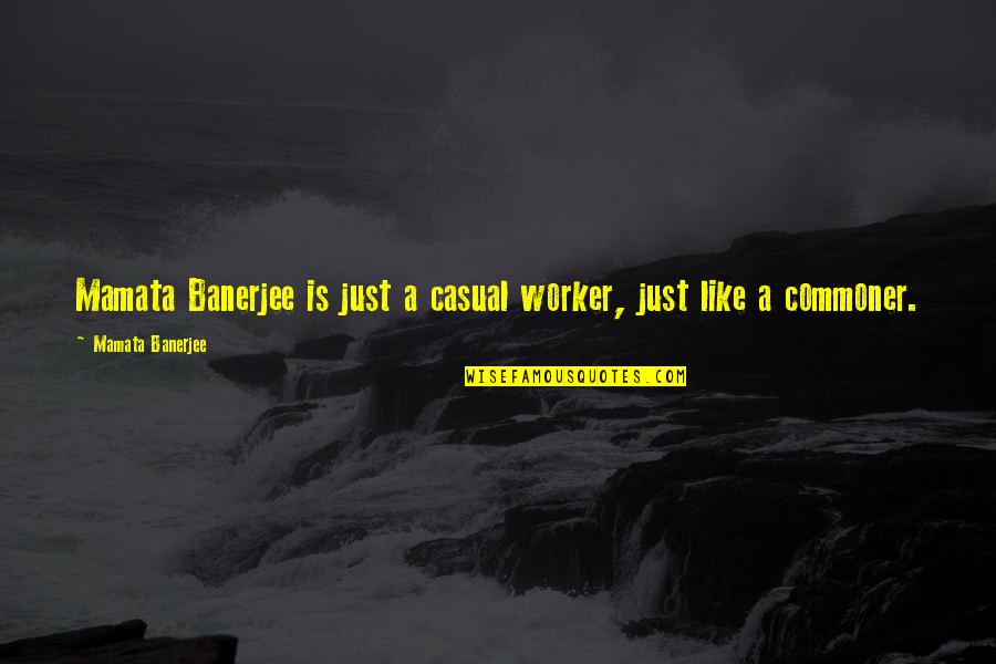 Mamata Quotes By Mamata Banerjee: Mamata Banerjee is just a casual worker, just