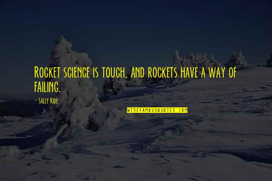 Mamaw And Grandson Quotes By Sally Ride: Rocket science is tough, and rockets have a