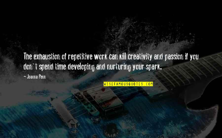 Mambazo Wimoweh Quotes By Joanna Penn: The exhaustion of repetitive work can kill creativity Mambazo Wimoweh Quotes By Joanna Penn: The exhaustion of repetitive work can kill creativity